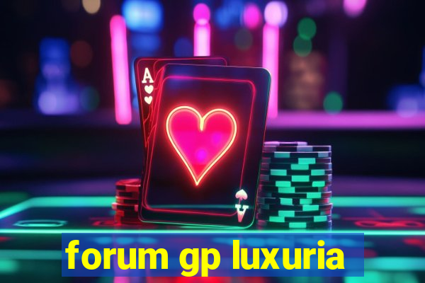 forum gp luxuria